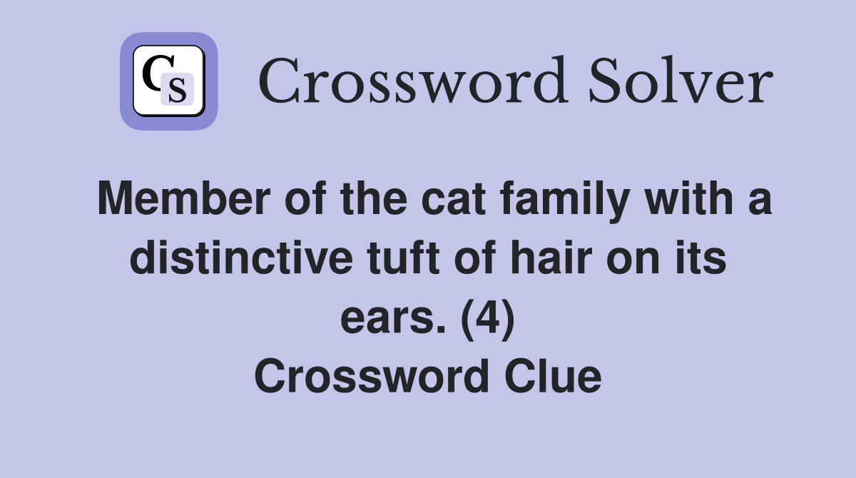 Member of the cat family with a distinctive tuft of hair on its ears